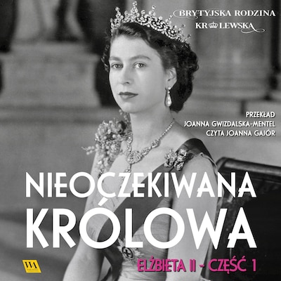 Elżbieta II. Nieoczekiwana królowa – okładka audiobooka, autor Brytyjska Rodzina Królewska