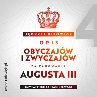 Opis obyczajów i zwyczajów za panowania Augusta III. Tom IV – okładka audiobooka, autor Jędrzej Kitowicz