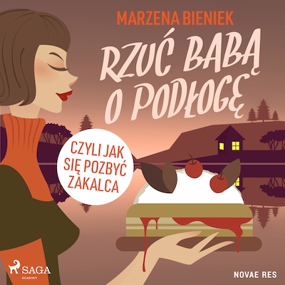 Rzuć babą o podłogę, czyli jak się pozbyć zakalca – okładka audiobooka, autor Marzena Bieniek