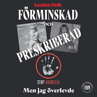 Förminskad och preskriberad - men jag överlevde (del 3)