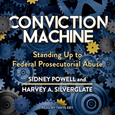 Conviction Machine – omslag til lydbogen af Sidney Powell, Harvey A. Silverglate