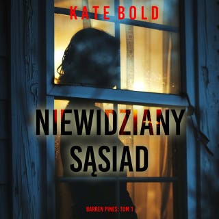 Niewidziany sąsiad (Barren Pines: Tom 1) – okładka audiobooka, autor Kate Bold