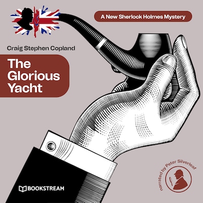 The Glorious Yacht - A New Sherlock Holmes Mystery, Episode 19 (Unabridged)