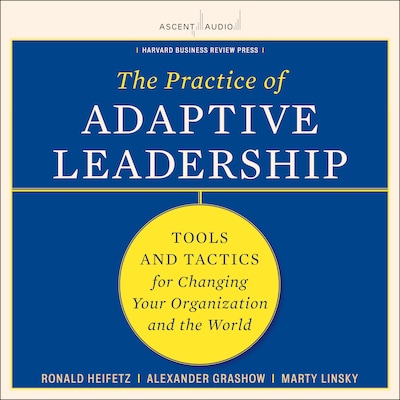 The Practice of Adaptive Leadership – omslag til lydbogen af Ronald A. Heifetz, Marty Linsky, Alexander Grashow