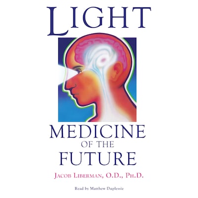 Light: Medicine of the Future – omslag til lydbogen af Jacob Liberman