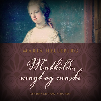 Mathilde, magt og maske – omslag til lydbogen af Maria Helleberg