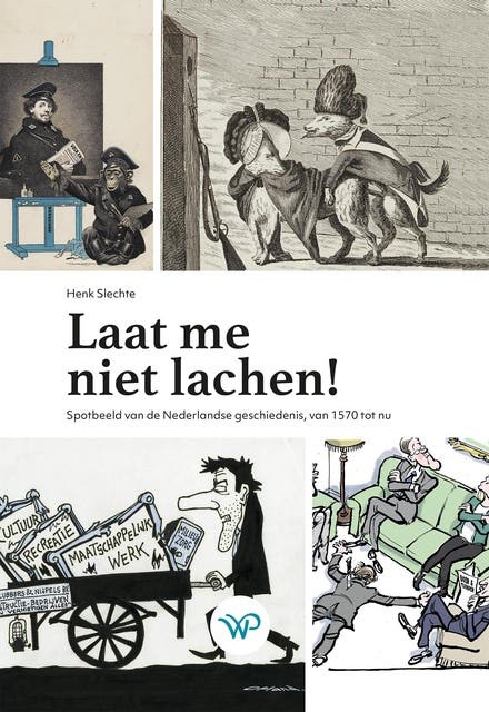 Laat me niet lachen!: Spotbeeld van de Nederlandse geschiedenis, van 1570 tot nu – omslag van het luisterboek van Henk Slechte