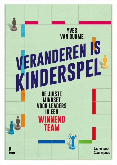 Veranderen is kinderspel: De juiste mindset voor leaders in een winnend team