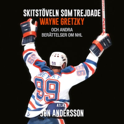 Skitstöveln som trejdade Wayne Gretzky – omslag till ljudboken av Jon Andersson