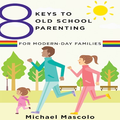 8 Keys to Old School Parenting for Modern-Day Families – omslag til lydbogen af Michael Mascolo