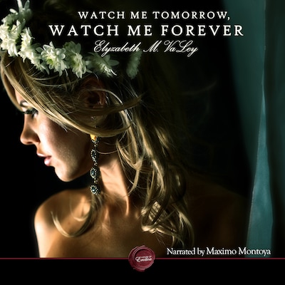 Watch Me Tomorrow, Watch Me Forever – omslag til lydbogen af Elyzabeth M. VaLey
