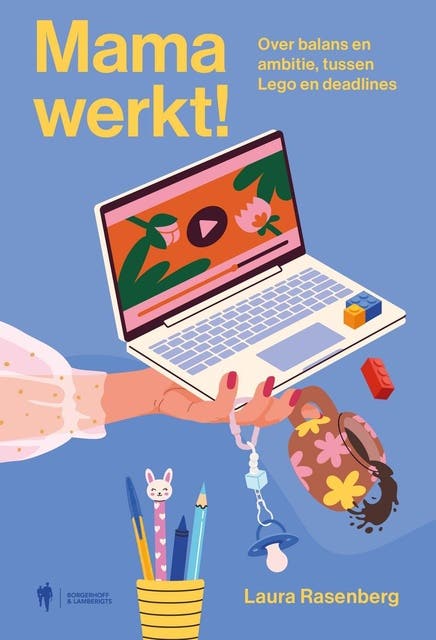 Mama werkt!: Over balans en ambitie, tussen Lego en deadlines – omslag van het luisterboek van Laura Rasenberg