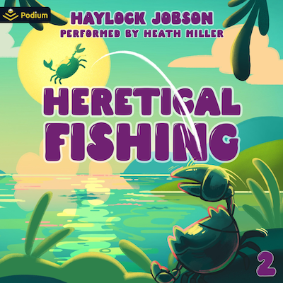 Heretical Fishing 2: A Cozy Guide to Annoying the Cults, Outsmarting the Fish, and Alienating Oneself – omslag til lydbogen af Haylock Jobson