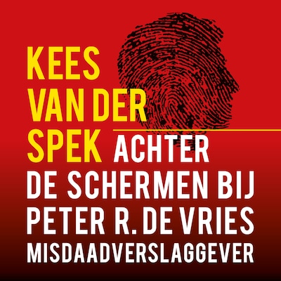 Achter de schermen bij Peter R. de Vries - Een terugblik – omslag van het luisterboek van Kees van der Spek