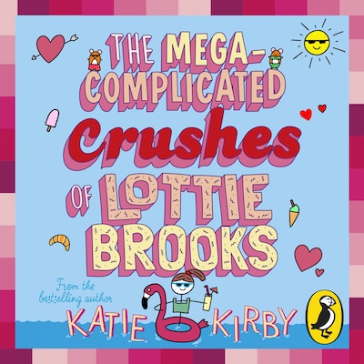 The Mega-Complicated Crushes of Lottie Brooks – omslag til lydbogen af Katie Kirby