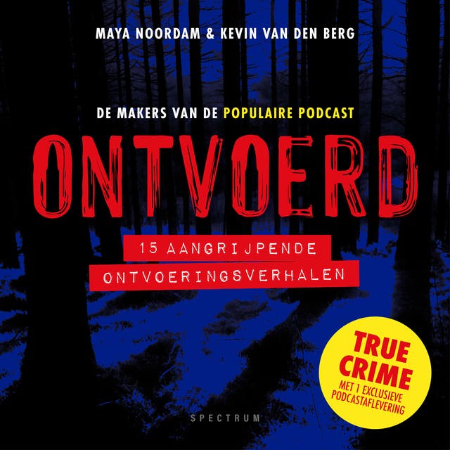 Ontvoerd: 15 aangrijpende ontvoeringsverhalen – omslag van het luisterboek van Kevin Van Den Berg, Maya Noordam