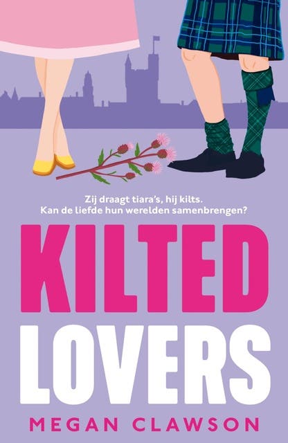 Kilted Lovers: Zij draagt tiara's, hij kilts. Kan de liefde hun werelden samenbrengen?