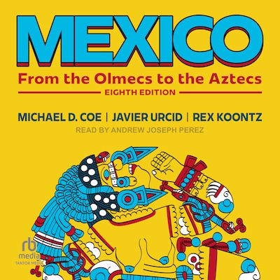 Mexico – omslag til lydbogen af Michael D. Coe, Javier Urcid, Rex Koontz