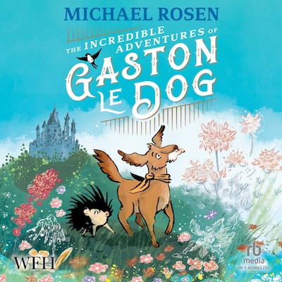 The Incredible Adventures of Gaston le Dog – omslag til lydbogen af Michael Rosen
