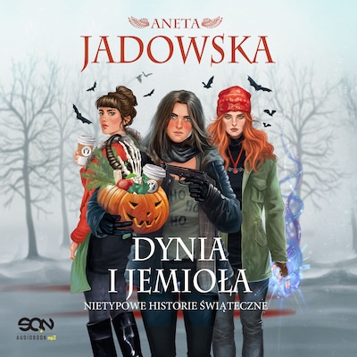 Dynia i jemioła. Nietypowe historie świąteczne – okładka audiobooka, autor Aneta Jadowska