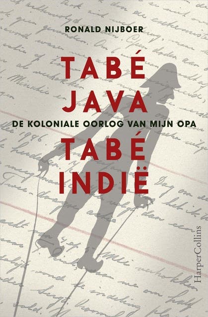 Tabé Java, tabé Indië: de koloniale oorlog van mijn opa