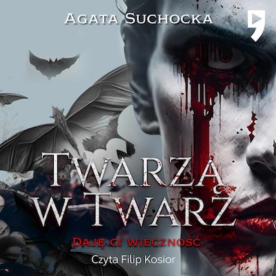 Twarzą w twarz. Daję ci wieczność akt 2 – okładka audiobooka, autor Agata Suchocka