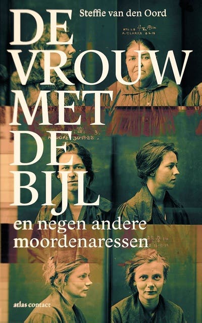 De vrouw met de bijl: en negen andere moordenaressen