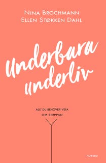 Underbara underliv : Allt du behöver veta om snippan – omslag till ljudboken av Ellen Støkken Dahl,Nina Brochmann