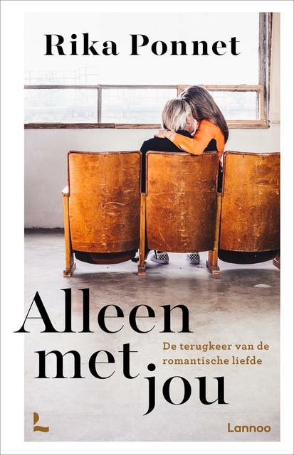 Alleen met jou: De terugkeer van de romantische liefde