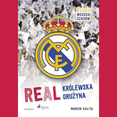 Real - Królewska drużyna – okładka audiobooka, autor Marcin Kalita