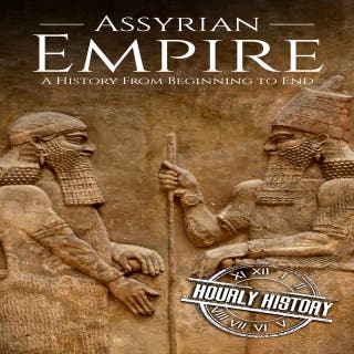 Assyrian Empire: A History from Beginning to End – omslag till ljudboken av Hourly History