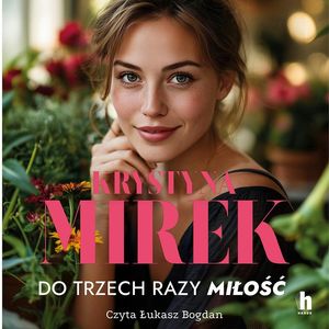 Do trzech razy miłość – okładka audiobooka, autor Krystyna Mirek