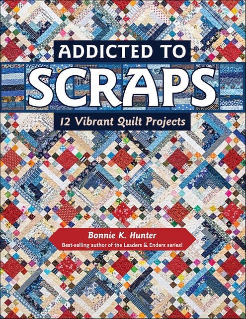 Addicted to Scraps: 12 Vibrant Quilt Projects – omslag til lydbogen af Bonnie K Hunter
