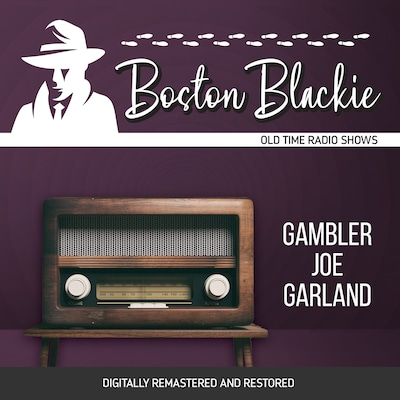 Boston Blackie: Gambler Joe Garland Killed