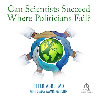 Can Scientists Succeed Where Politicians Fail? – omslag til lydbogen af Peter Agre