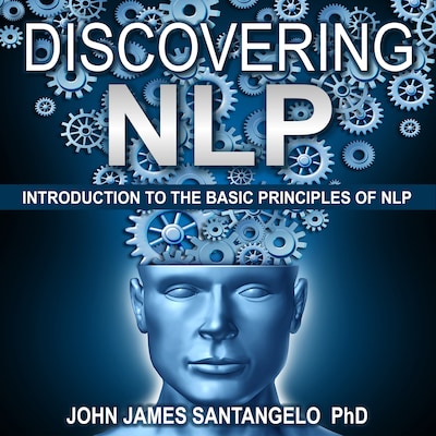 Discovering NLP – omslag till ljudboken av John James Santangelo PhD