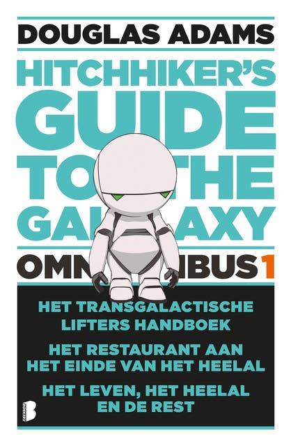 The Hitchhiker's Guide to the Galaxy - omnibus 1: Bevat Het transgalactisch liftershandboek, Het restaurant aan het einde van het heelal en Het leven,