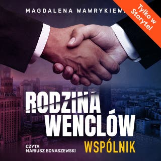 Wspólnik. Rodzina Wenclów – okładka audiobooka, autor Magdalena Wawrykiewicz