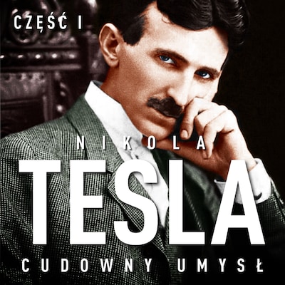 Nikola Tesla. Cudowny umysł. Część 1. Światło i energia – okładka audiobooka, autor John Joseph O'Neill
