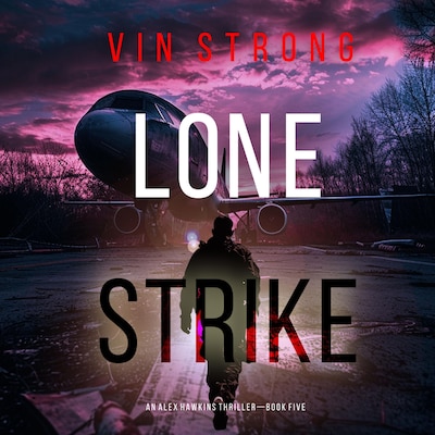 Lone Strike (An Alex Hawkins Action Thriller—Book 5) – omslag til lydbogen af Vin Strong