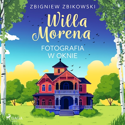 Willa Morena 1: Fotografia w oknie – okładka audiobooka, autor Zbigniew Zbikowski