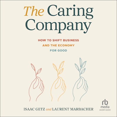 The Caring Company – omslag til lydbogen af Isaac Getz, Laurent Marbacher