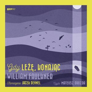 Gdy leżę, konając – okładka audiobooka, autor William Faulkner