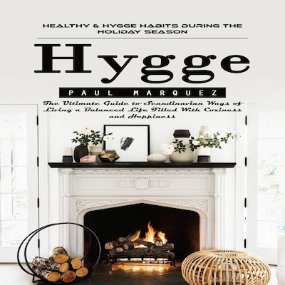 Hygge: Healthy & Hygge Habits During the Holiday Season (The Ultimate Guide to Scandinavian Ways of Living a Balanced Life Filled With Coziness and Happiness) – omslag til lydbogen af Paul Marquez, Maxwell g