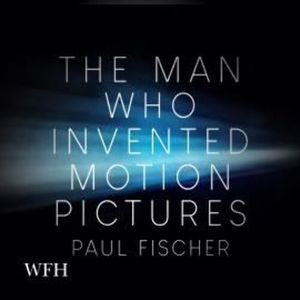 The Man Who Invented Motion Pictures – okładka audiobooka, autor Paul Fischer