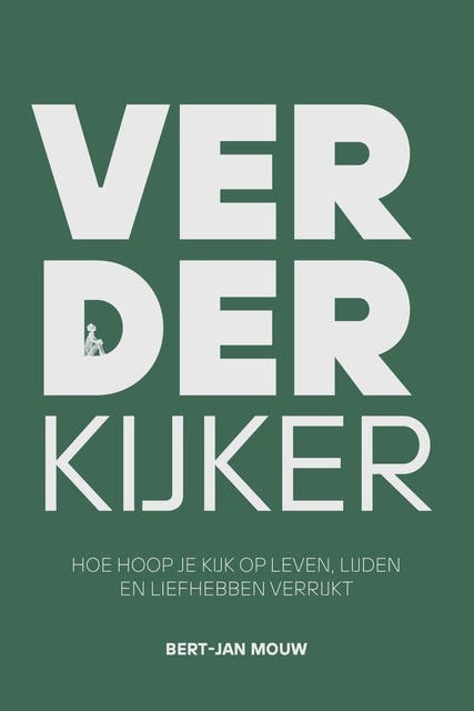 Verderkijker: Hoe hoop je kijk op leven, lijden en liefhebben verrijkt – omslag van het luisterboek van Bert-Jan Mouw