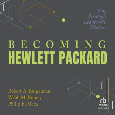 Becoming Hewlett Packard – omslag til lydbogen af Robert A. Burgelman, Webb McKinney, Philip E. Meza