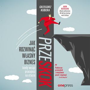 Przeskok. Jak rozwinąć własny biznes, kiedy wciąż pracujesz na etacie – okładka audiobooka, autor Grzegorz Kubera