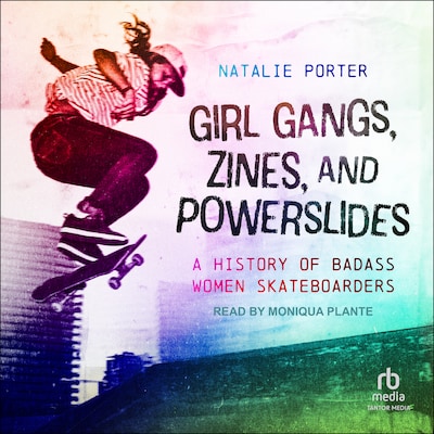 Girl Gangs, Zines, and Powerslides – omslag til lydbogen af Natalie Porter