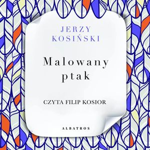Malowany ptak – okładka audiobooka, autor Jerzy Kosiński
